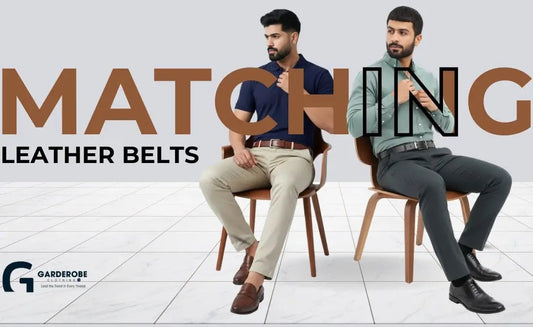Leather Belt Matching Guide for Men’s Outfits in Pakistan - Garderobe Clothing