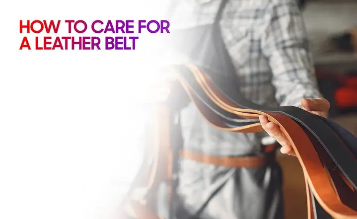 How to Care for a Leather Belt - Garderobe Clothing