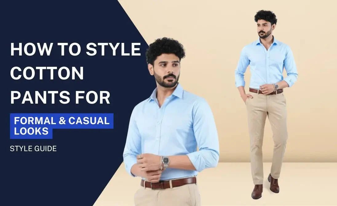 How to Style Cotton Pants for Formal & Casual Looks - Garderobe Clothing