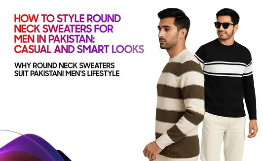 How to Style Round Neck Sweaters for Men in Pakistan - Garderobe Clothing