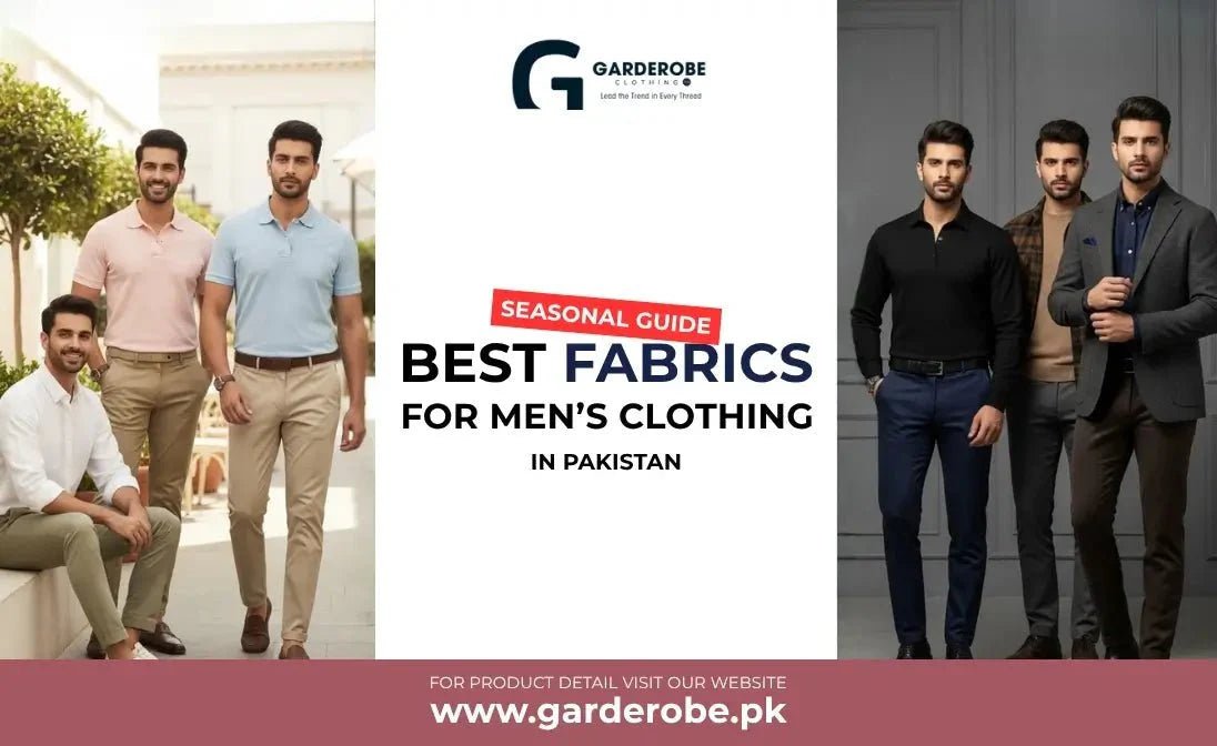 Seasonal Guide: Best Fabrics for Men’s Clothing in Pakistan - Garderobe Clothing