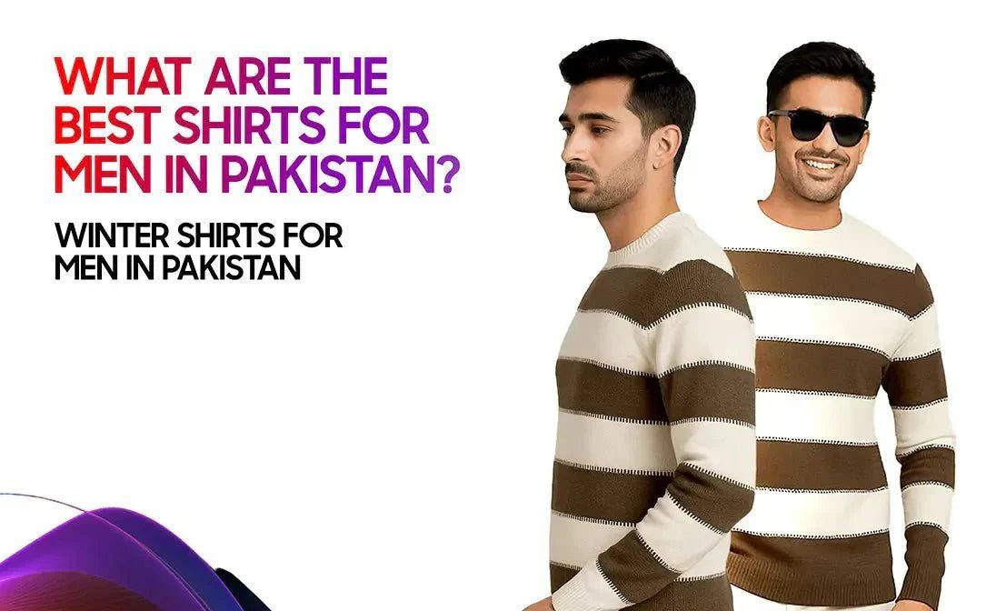 What Are the Best Shirts for Men in Pakistan? - Garderobe Clothing